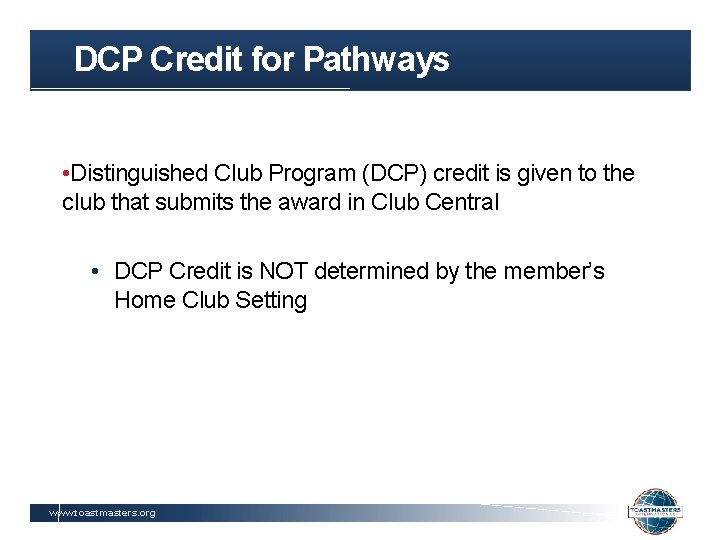 DCP Credit for Pathways • Distinguished Club Program (DCP) credit is given to the