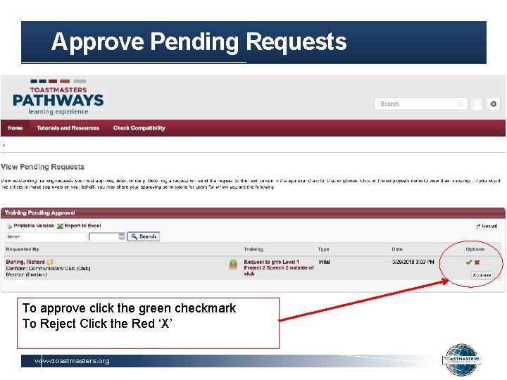 Approve Pending Requests To approve click the green checkmark To Reject Click the Red
