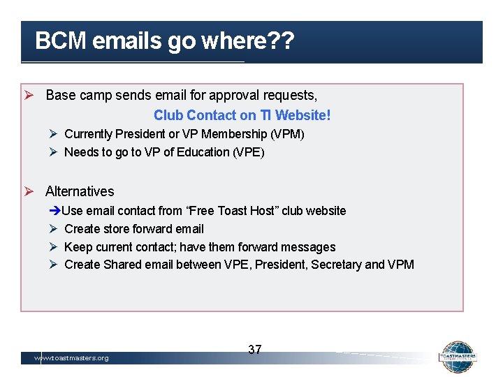 BCM emails go where? ? Ø Base camp sends email for approval requests, Club