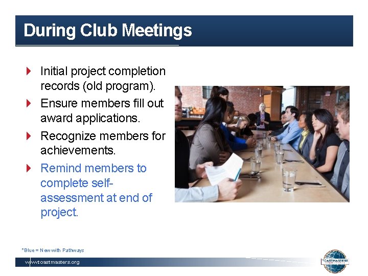 During Club Meetings Initial project completion records (old program). Ensure members fill out award