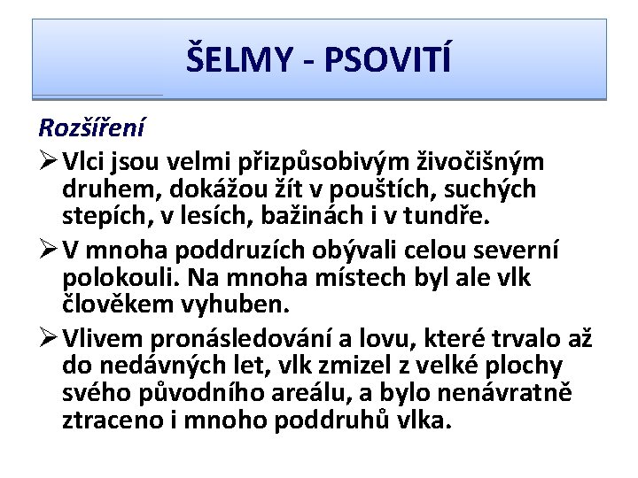 ŠELMY - PSOVITÍ Rozšíření Ø Vlci jsou velmi přizpůsobivým živočišným druhem, dokážou žít v