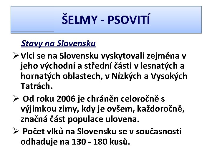 ŠELMY - PSOVITÍ Stavy na Slovensku Ø Vlci se na Slovensku vyskytovali zejména v