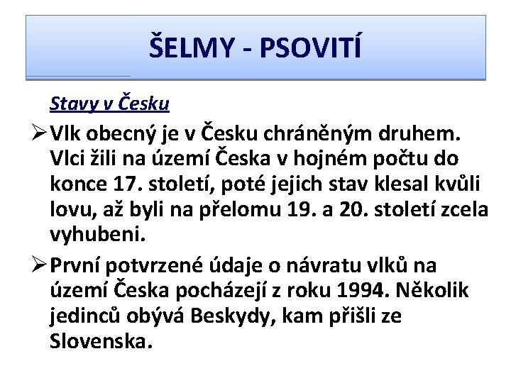 ŠELMY - PSOVITÍ Stavy v Česku ØVlk obecný je v Česku chráněným druhem. Vlci
