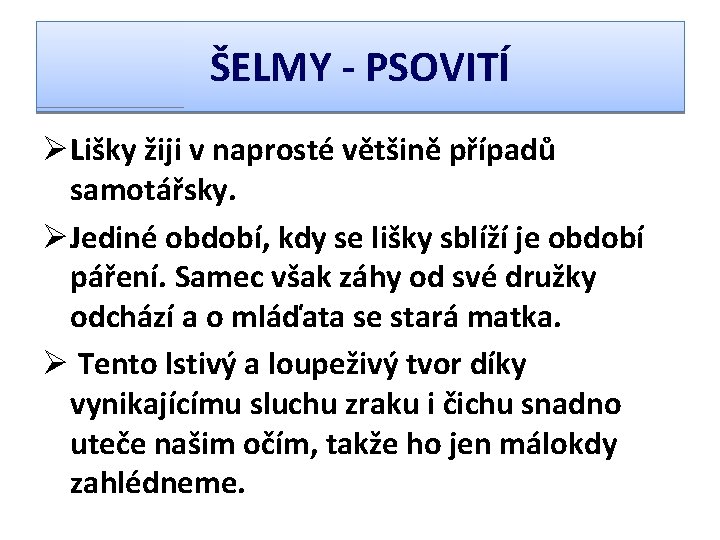 ŠELMY - PSOVITÍ ØLišky žiji v naprosté většině případů samotářsky. ØJediné období, kdy se