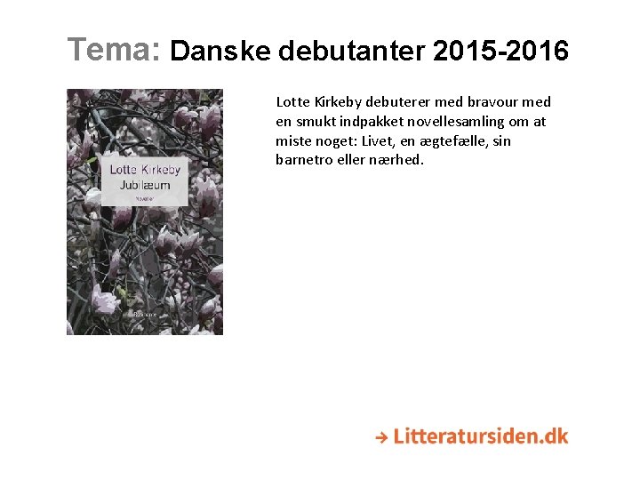 Tema: Danske debutanter 2015 -2016 Lotte Kirkeby debuterer med bravour med en smukt indpakket
