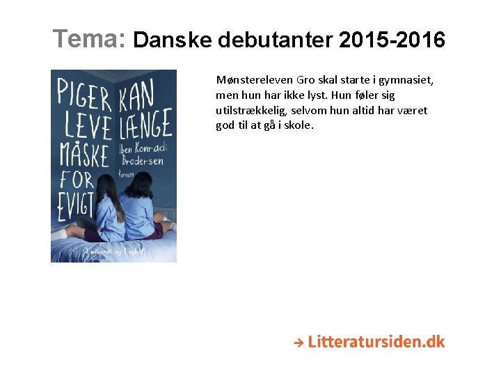 Tema: Danske debutanter 2015 -2016 Mønstereleven Gro skal starte i gymnasiet, men hun har