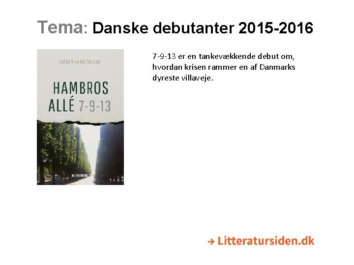 Tema: Danske debutanter 2015 -2016 7 -9 -13 er en tankevækkende debut om, hvordan