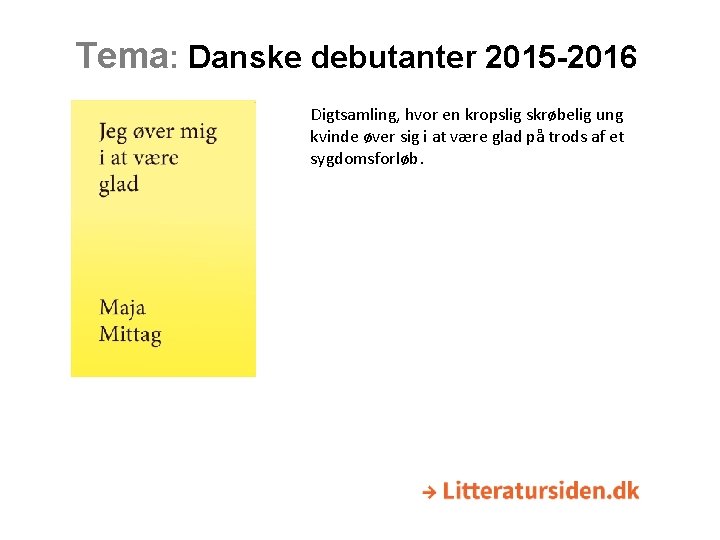 Tema: Danske debutanter 2015 -2016 Digtsamling, hvor en kropslig skrøbelig ung kvinde øver sig