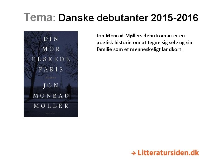 Tema: Danske debutanter 2015 -2016 Jon Monrad Møllers debutroman er en poetisk historie om