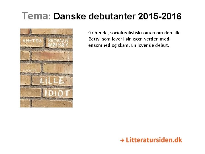 Tema: Danske debutanter 2015 -2016 Gribende, socialrealistisk roman om den lille Betty, som lever