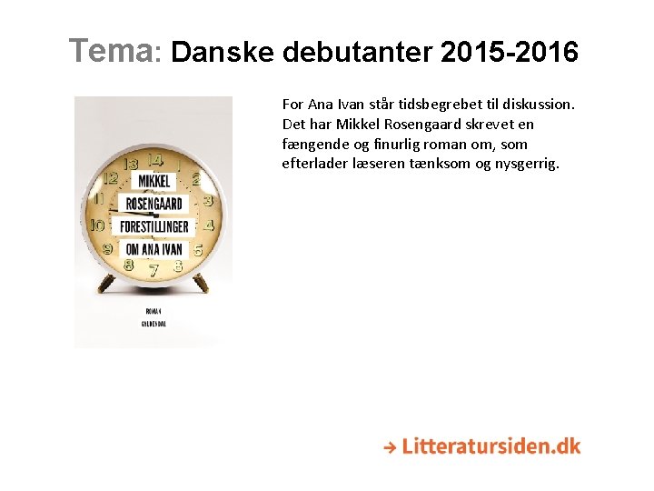 Tema: Danske debutanter 2015 -2016 For Ana Ivan står tidsbegrebet til diskussion. Det har