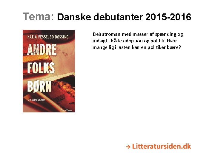 Tema: Danske debutanter 2015 -2016 Debutroman med masser af spænding og indsigt i både