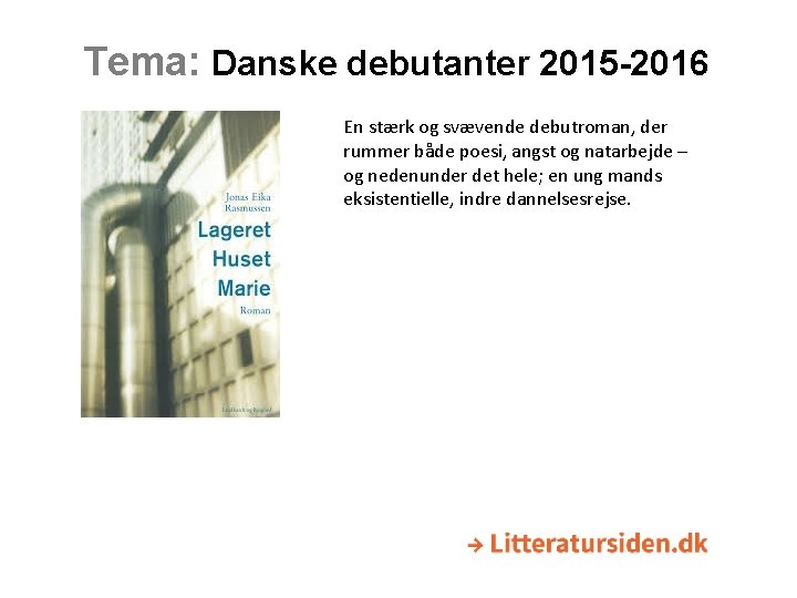 Tema: Danske debutanter 2015 -2016 En stærk og svævende debutroman, der rummer både poesi,