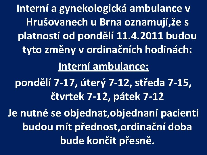 Interní a gynekologická ambulance v Hrušovanech u Brna oznamují, že s platností od pondělí