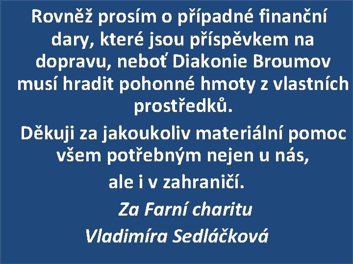 Rovněž prosím o případné finanční dary, které jsou příspěvkem na dopravu, neboť Diakonie Broumov