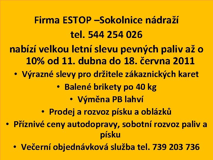 Firma ESTOP –Sokolnice nádraží tel. 544 254 026 nabízí velkou letní slevu pevných paliv