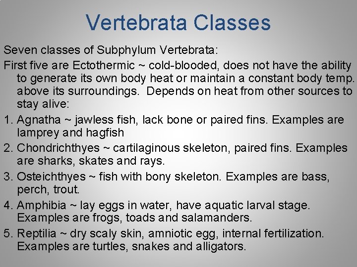 Vertebrata Classes Seven classes of Subphylum Vertebrata: First five are Ectothermic ~ cold-blooded, does Vertebrata Classes Seven classes of Subphylum Vertebrata: First five are Ectothermic ~ cold-blooded, does