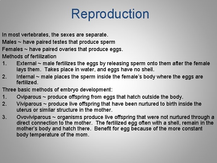 Reproduction In most vertebrates, the sexes are separate. Males ~ have paired testes that Reproduction In most vertebrates, the sexes are separate. Males ~ have paired testes that