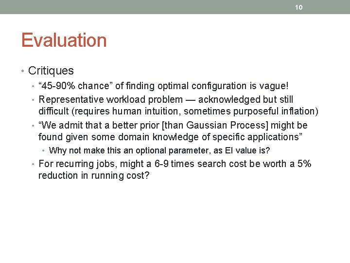 10 Evaluation • Critiques • “ 45 -90% chance” of finding optimal configuration is