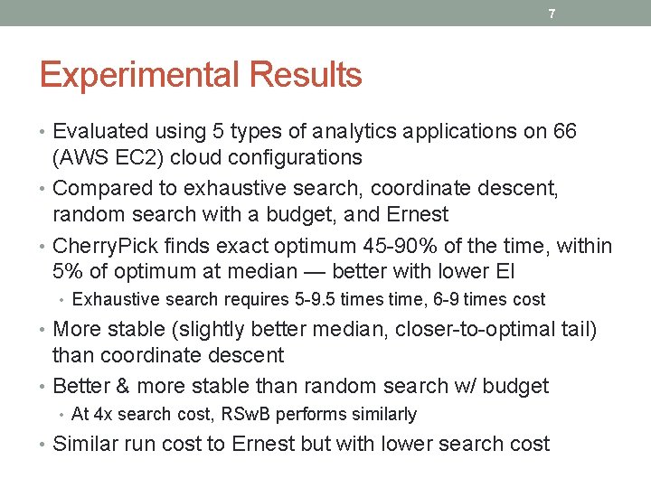 7 Experimental Results • Evaluated using 5 types of analytics applications on 66 (AWS