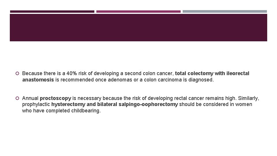  Because there is a 40% risk of developing a second colon cancer, total