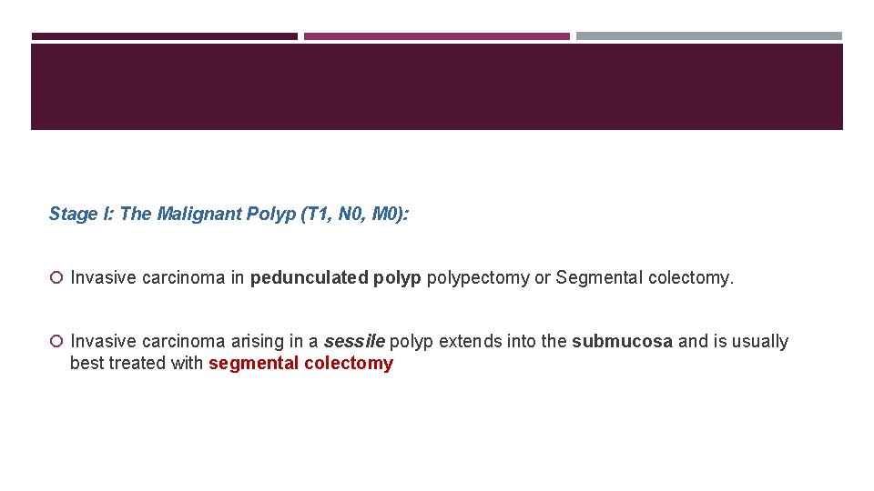 Stage I: The Malignant Polyp (T 1, N 0, M 0): Invasive carcinoma in