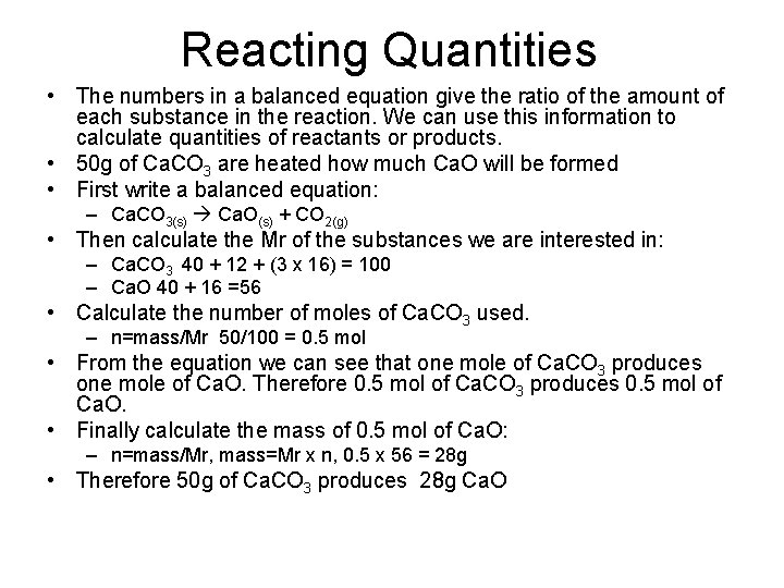 Reacting Quantities • The numbers in a balanced equation give the ratio of the
