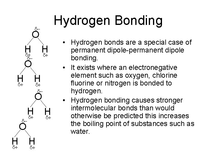 Hydrogen Bonding d- O H d+ H d+ • Hydrogen bonds are a special