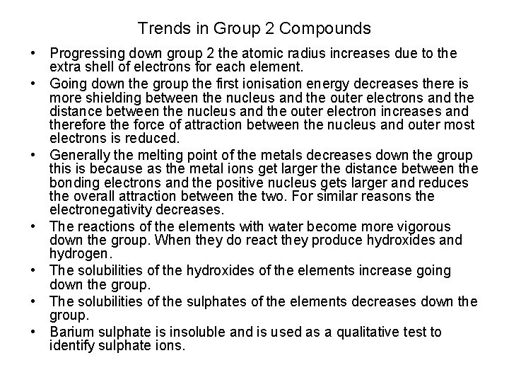Trends in Group 2 Compounds • Progressing down group 2 the atomic radius increases