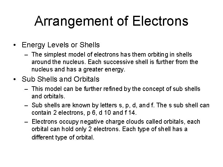 Arrangement of Electrons • Energy Levels or Shells – The simplest model of electrons