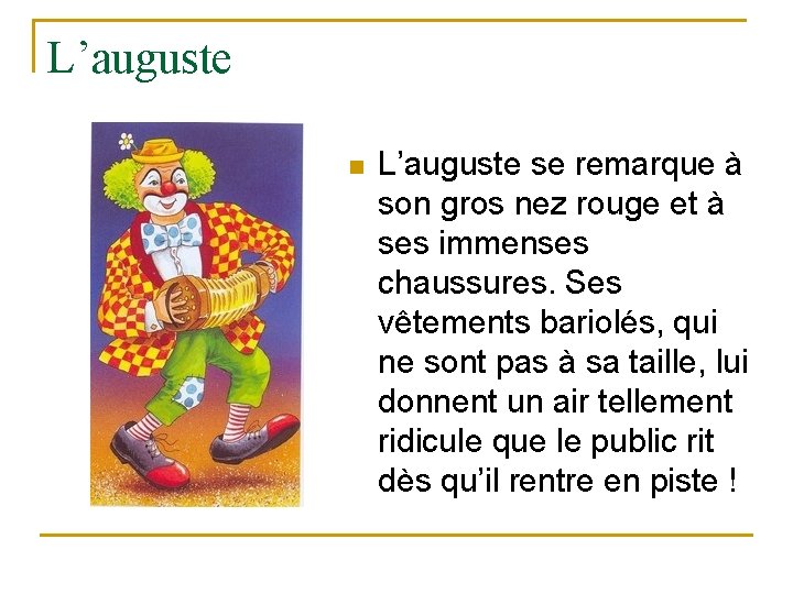 L’auguste n L’auguste se remarque à son gros nez rouge et à ses immenses