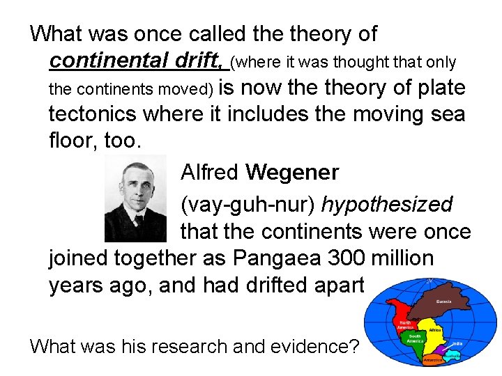 What was once called theory of continental drift, (where it was thought that only