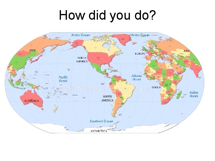 How did you do? Arctic Ocean Southern Ocean 