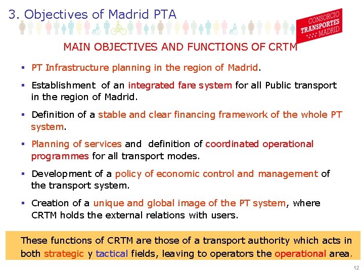 3. Objectives of Madrid PTA MAIN OBJECTIVES AND FUNCTIONS OF CRTM § PT Infrastructure