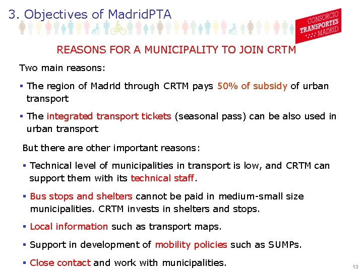 3. Objectives of Madrid. PTA REASONS FOR A MUNICIPALITY TO JOIN CRTM Two main
