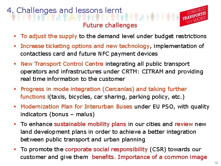 4. Challenges and lessons lernt Future challenges § To adjust the supply to the