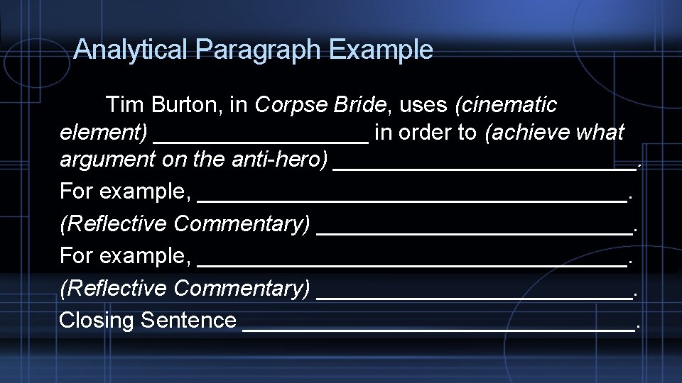 Analytical Paragraph Example Tim Burton, in Corpse Bride, uses (cinematic element) _________ in order