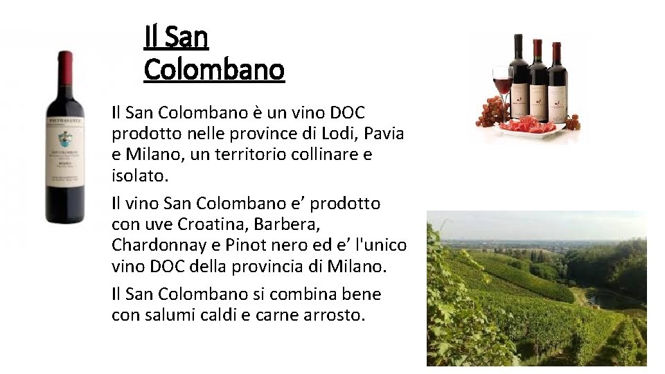 Il San Colombano è un vino DOC prodotto nelle province di Lodi, Pavia e