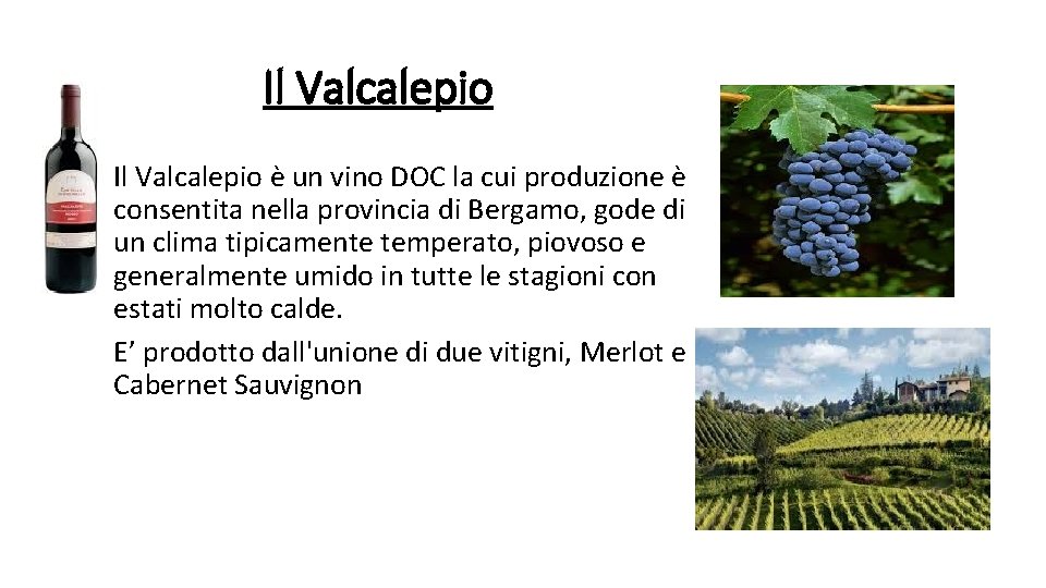 Il Valcalepio è un vino DOC la cui produzione è consentita nella provincia di