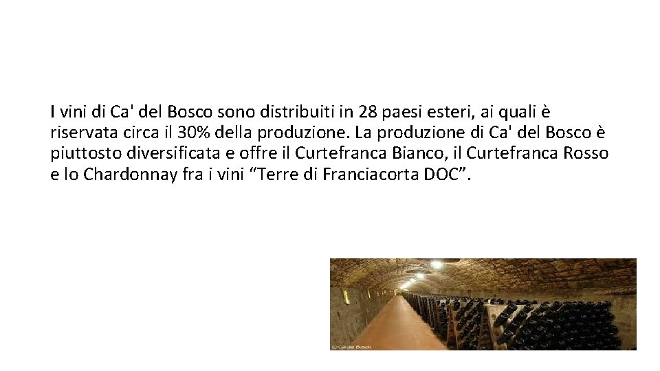 I vini di Ca' del Bosco sono distribuiti in 28 paesi esteri, ai quali