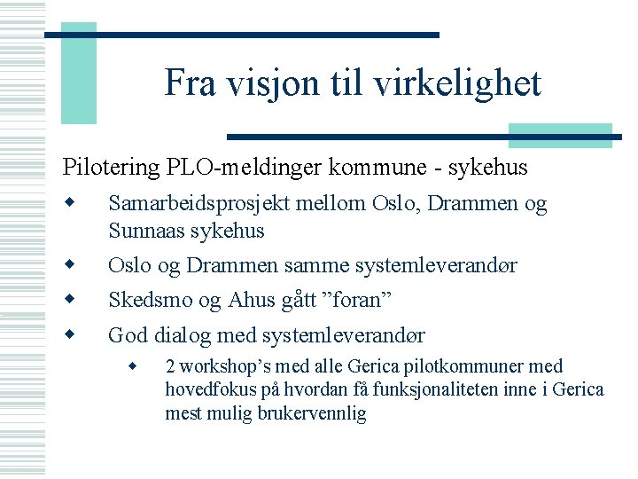 Fra visjon til virkelighet Pilotering PLO-meldinger kommune - sykehus Samarbeidsprosjekt mellom Oslo, Drammen og