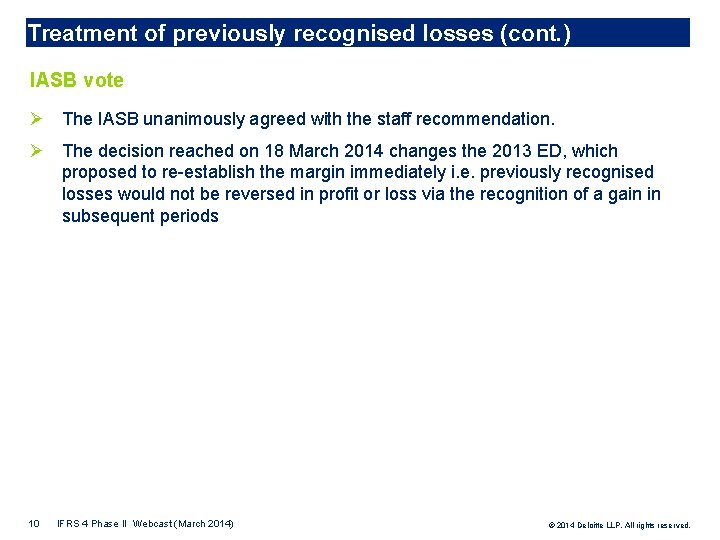 Treatment of previously recognised losses (cont. ) IASB vote Ø The IASB unanimously agreed
