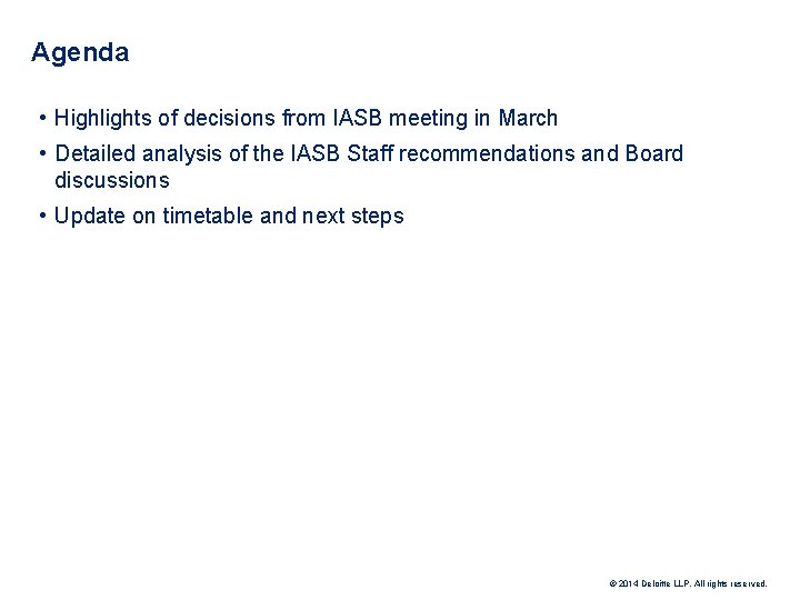 Agenda • Highlights of decisions from IASB meeting in March • Detailed analysis of