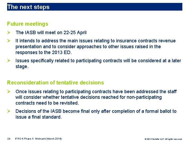 The next steps Future meetings Ø The IASB will meet on 22 -25 April