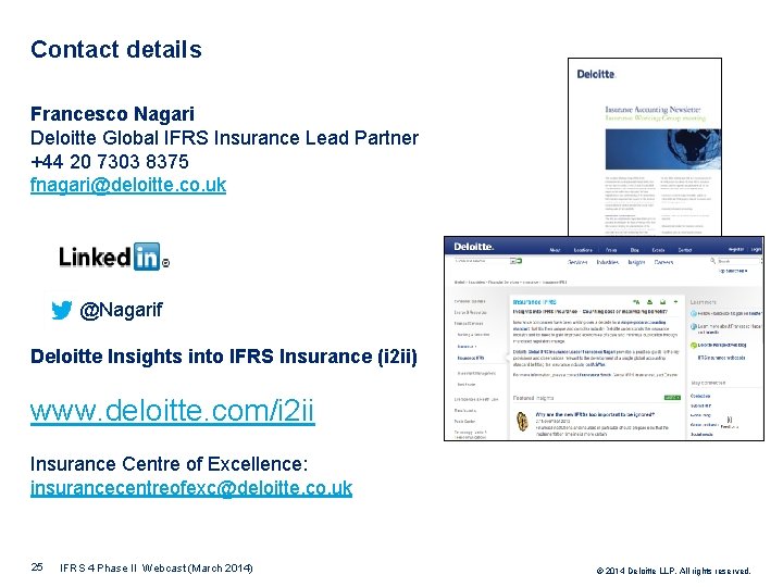 Contact details Francesco Nagari Deloitte Global IFRS Insurance Lead Partner +44 20 7303 8375