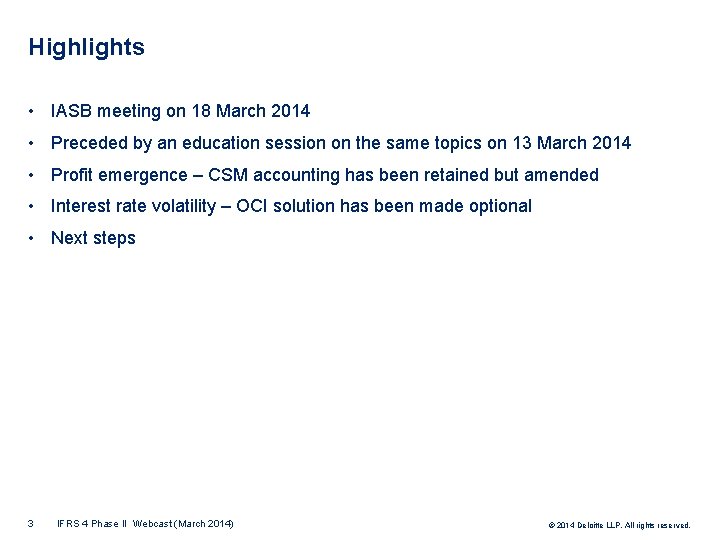 Highlights • IASB meeting on 18 March 2014 • Preceded by an education session