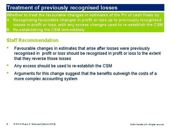 Treatment of previously recognised losses Whether to treat the favourable changes in estimates of