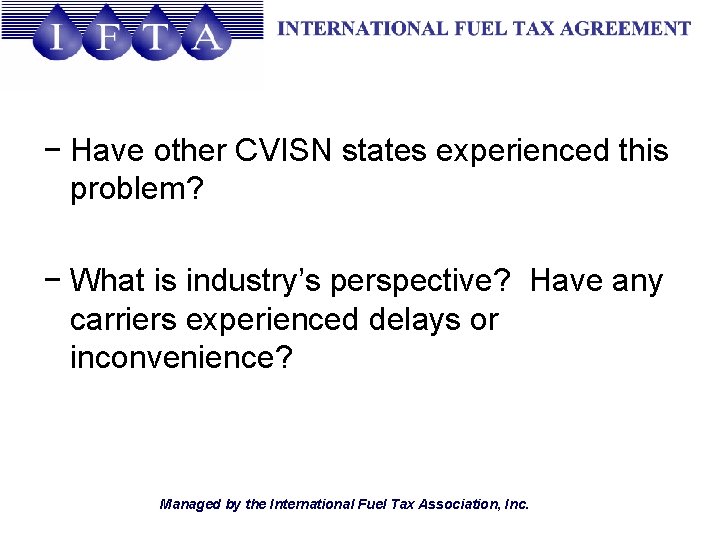 − Have other CVISN states experienced this problem? − What is industry’s perspective? Have