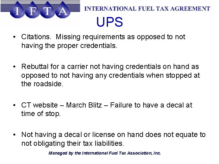 UPS • Citations. Missing requirements as opposed to not having the proper credentials. •