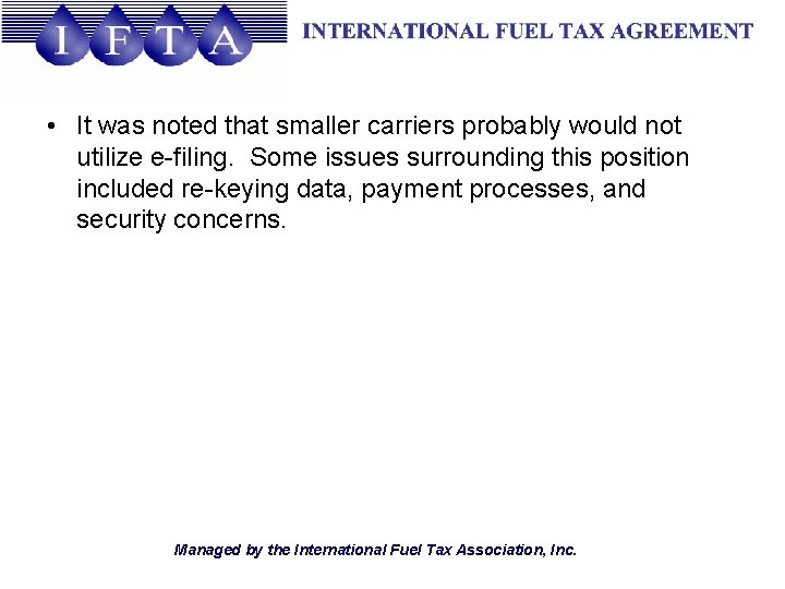  • It was noted that smaller carriers probably would not utilize e-filing. Some
